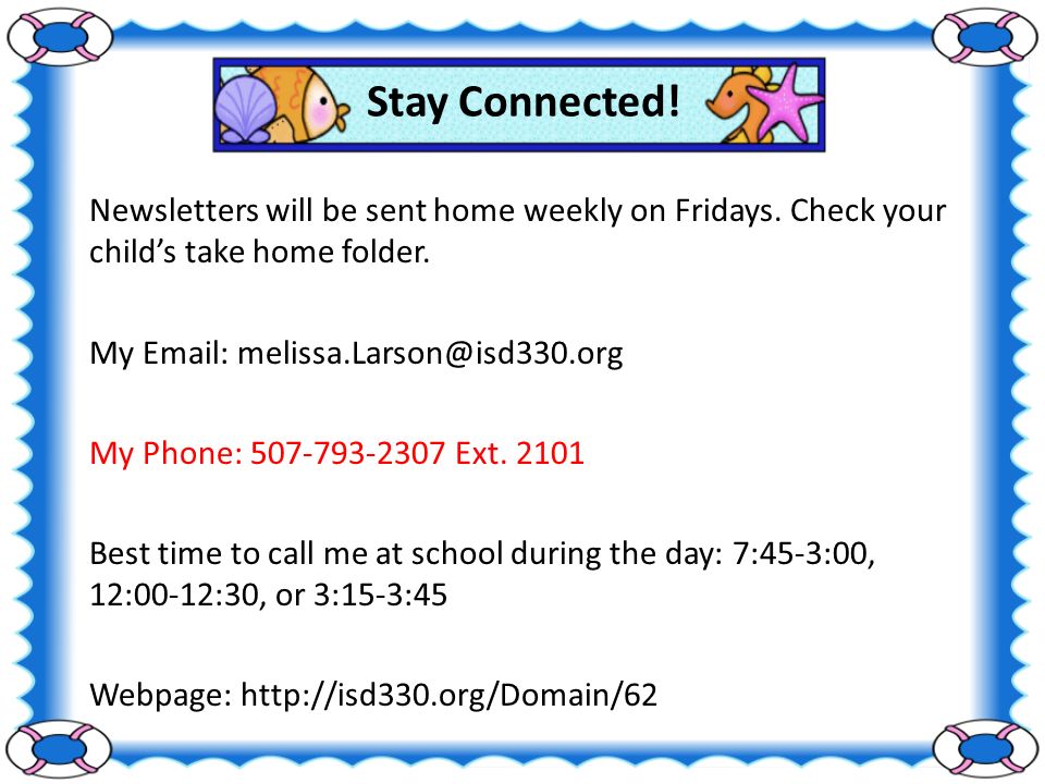 Stay Connected. Newsletters will be sent home weekly on Fridays.