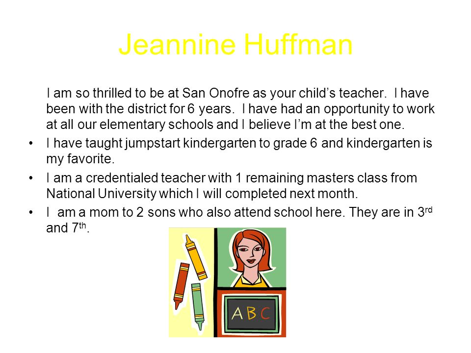 Jeannine Huffman I am so thrilled to be at San Onofre as your child’s teacher.