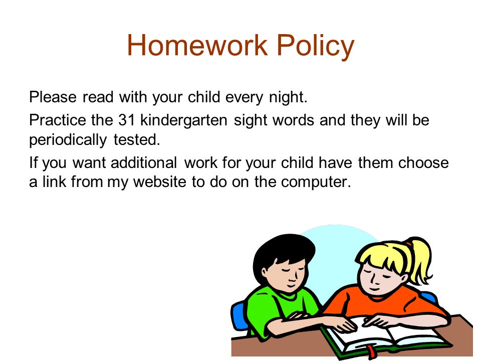Homework Policy Please read with your child every night.