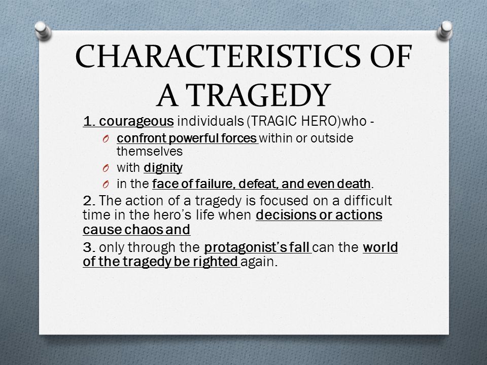 CHARACTERISTICS OF A TRAGEDY 1.