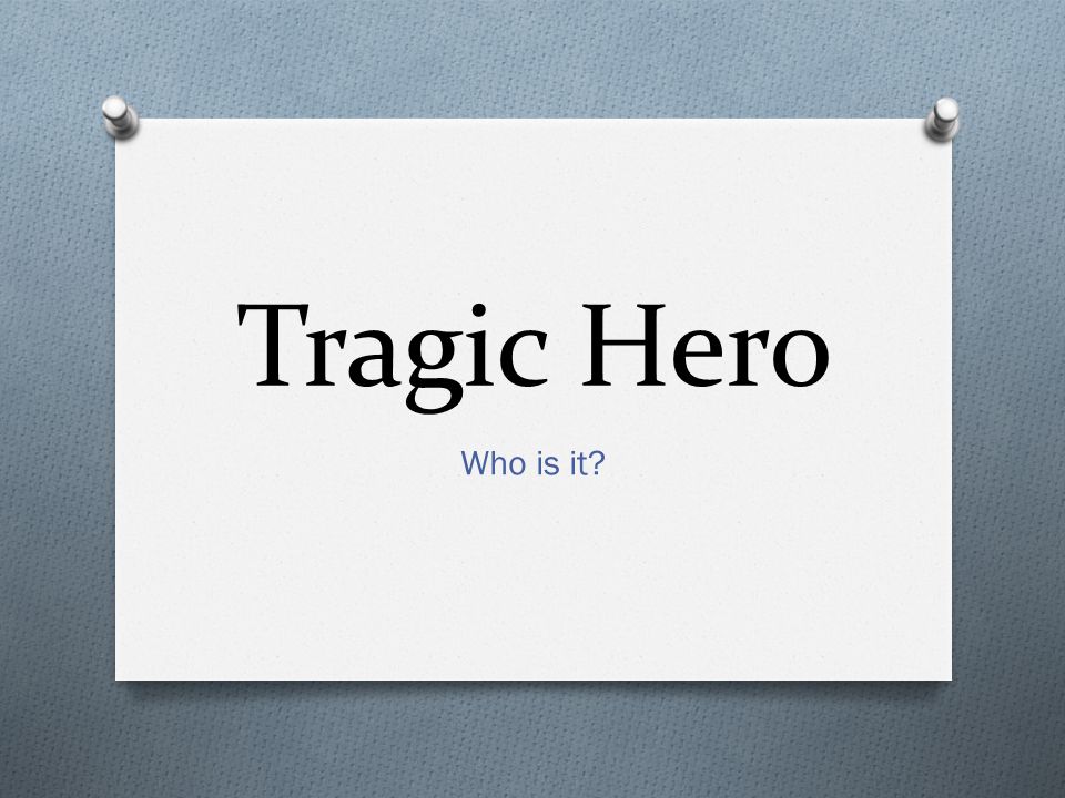 Tragic Hero Who is it