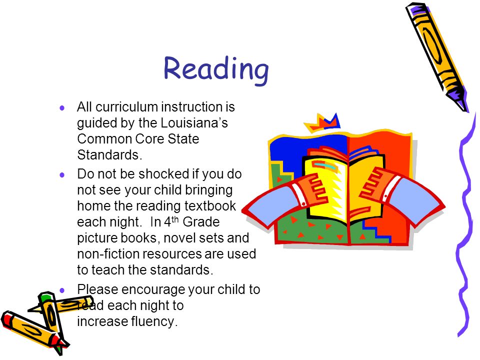 Reading  All curriculum instruction is guided by the Louisiana’s Common Core State Standards.