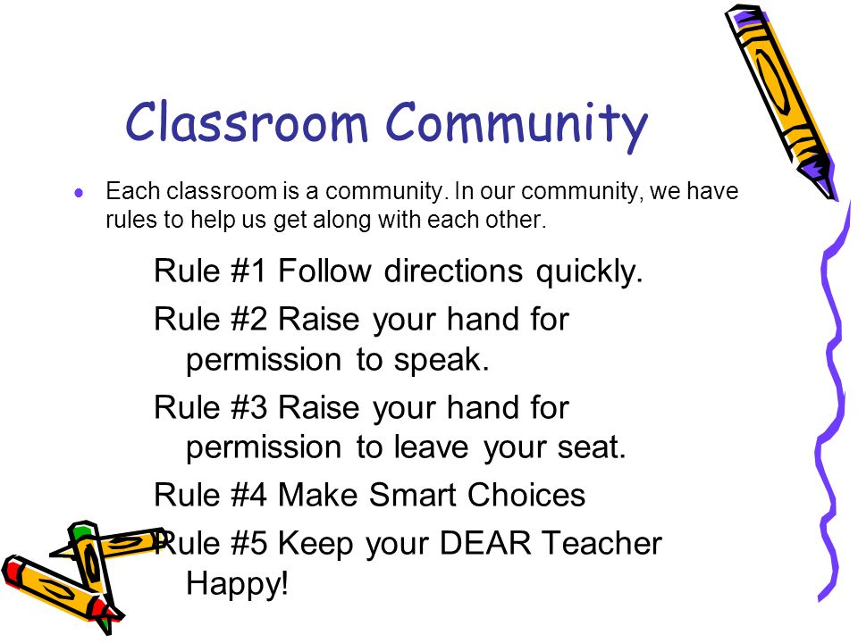 Classroom Community  Each classroom is a community.