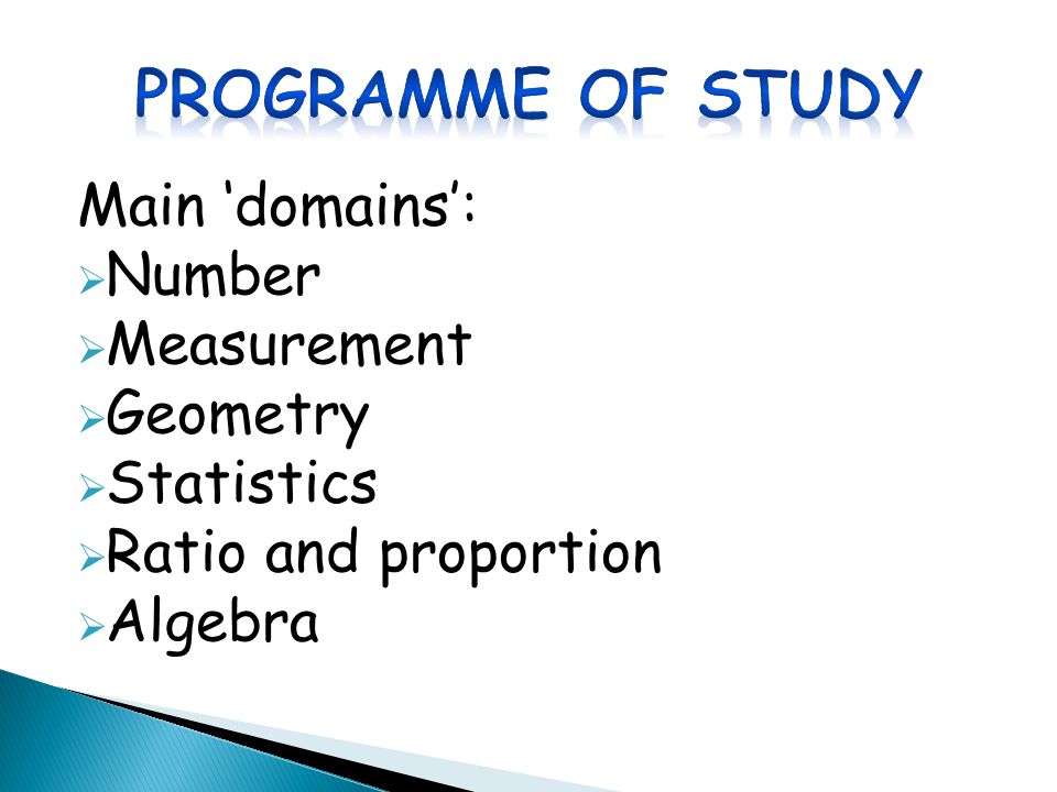 Main ‘domains’:  Number  Measurement  Geometry  Statistics  Ratio and proportion  Algebra