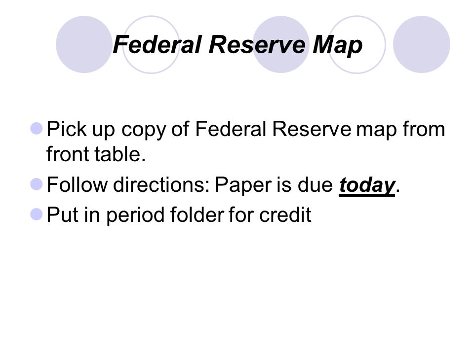 Federal Reserve Map Pick up copy of Federal Reserve map from front table.