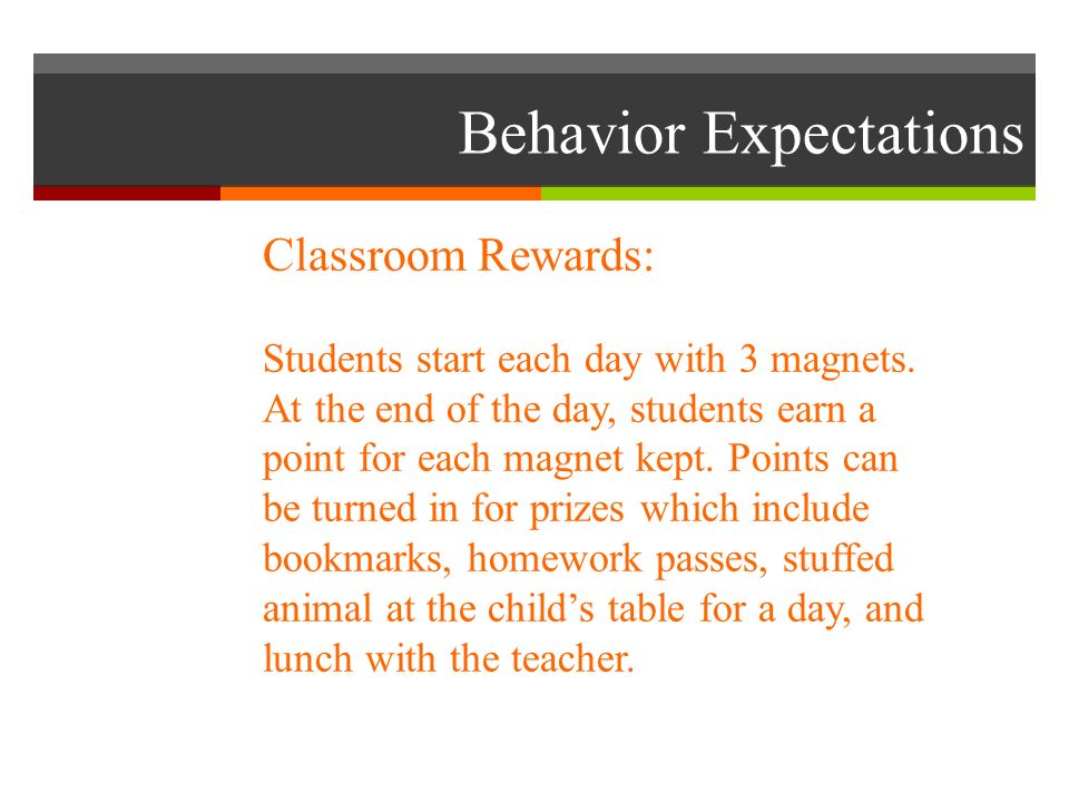 Behavior Expectations Classroom Rewards: Students start each day with 3 magnets.