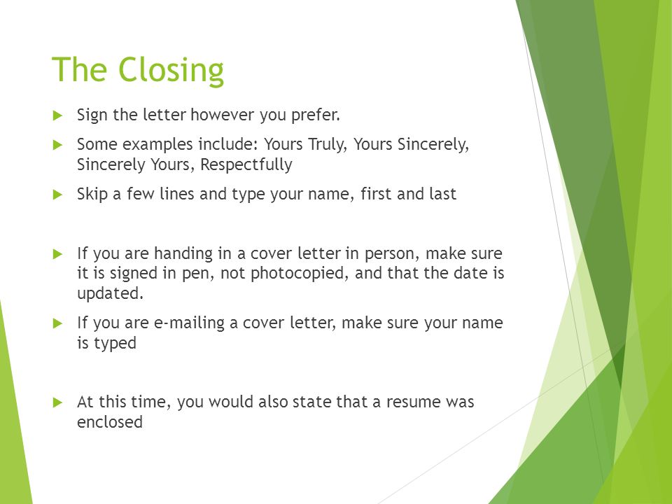The Closing  Sign the letter however you prefer.