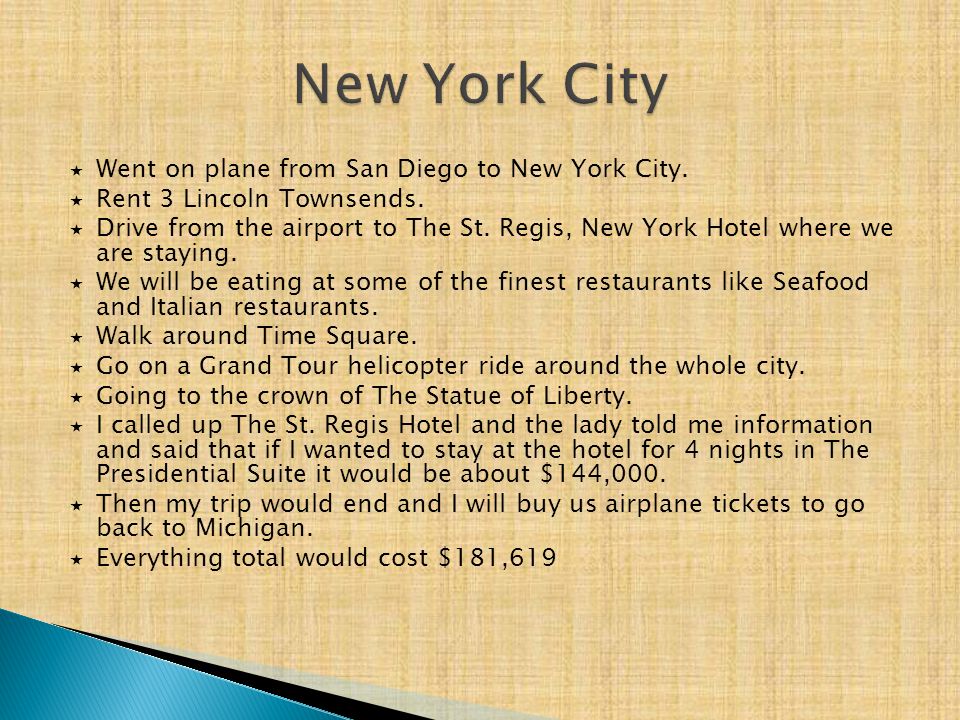  Went on plane from San Diego to New York City.  Rent 3 Lincoln Townsends.