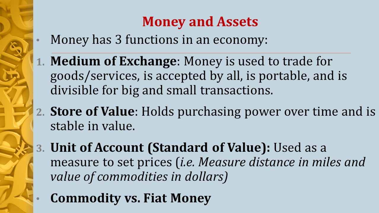 Money and Assets Money has 3 functions in an economy: 1.