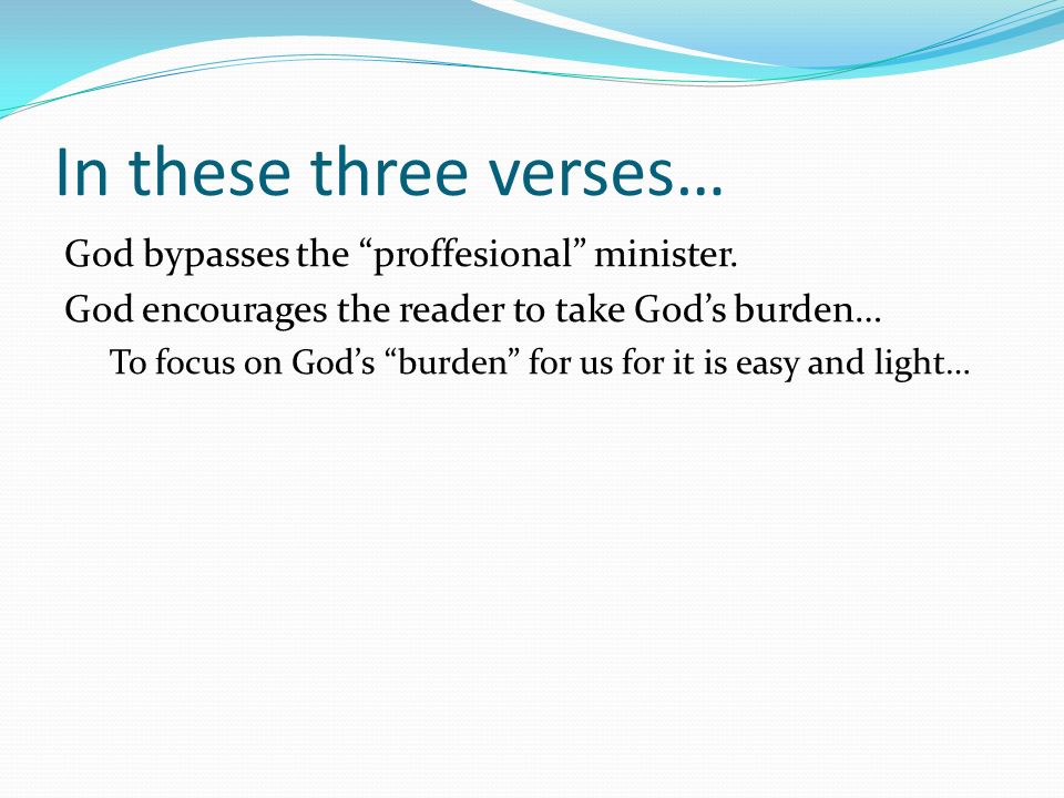 In these three verses… God bypasses the proffesional minister.