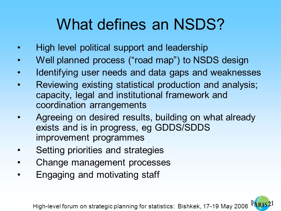 High-level forum on strategic planning for statistics: Bishkek, May 2006 What defines an NSDS.