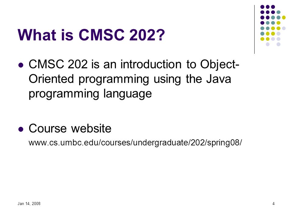 Jan 14, What is CMSC 202.