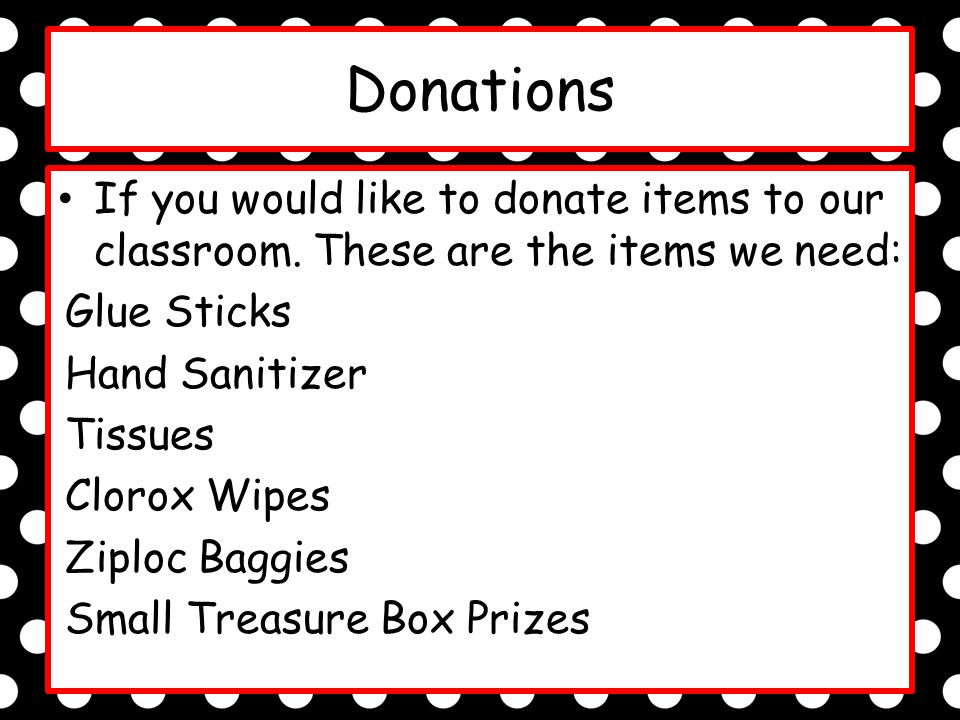 Donations If you would like to donate items to our classroom.