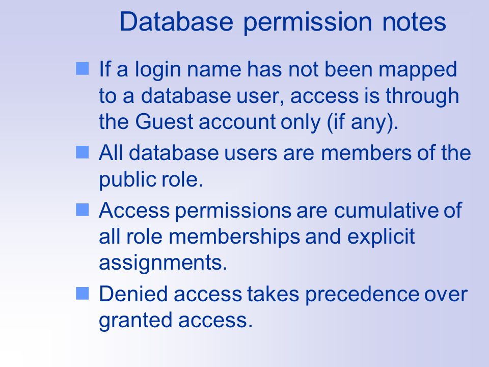 Database permission notes If a login name has not been mapped to a database user, access is through the Guest account only (if any).