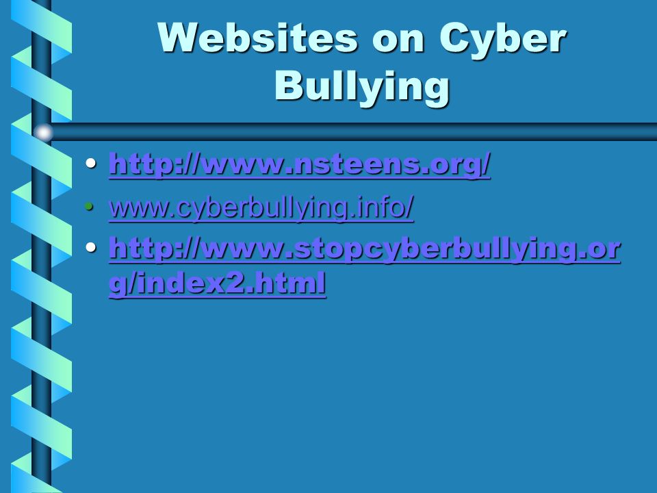 Websites on Cyber Bullying g/index2.htmlhttp://  g/index2.htmlhttp://  g/index2.htmlhttp://  g/index2.html