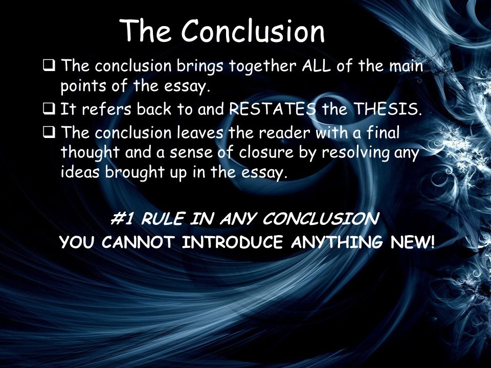 The Conclusion  The conclusion brings together ALL of the main points of the essay.