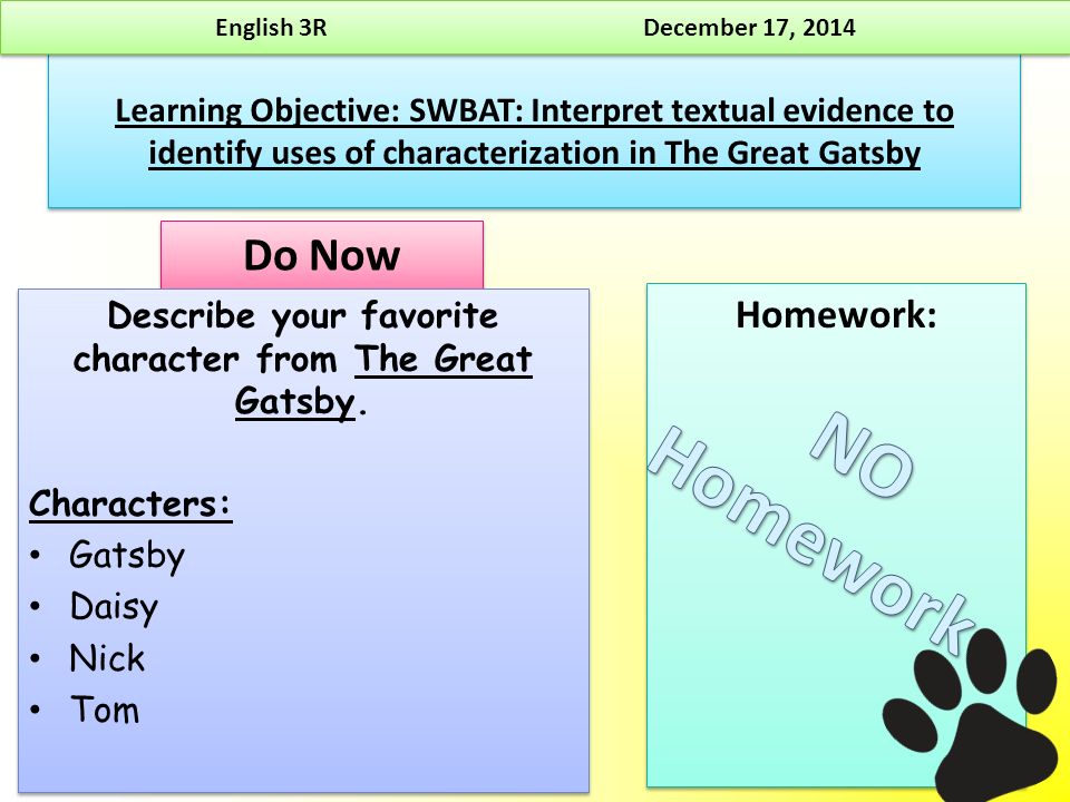 Learning Objective: SWBAT: Interpret textual evidence to identify uses of characterization in The Great Gatsby Do Now Describe your favorite character from The Great Gatsby.