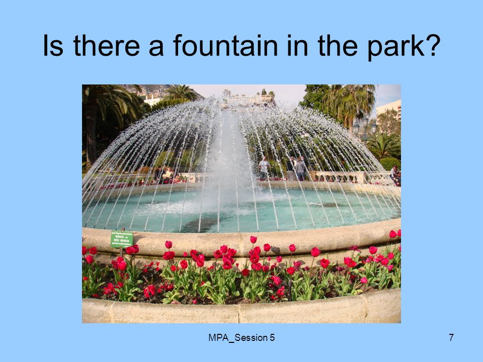MPA_Session 57 Is there a fountain in the park