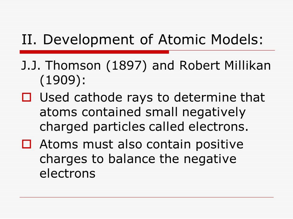 II. Development of Atomic Models: J.J.