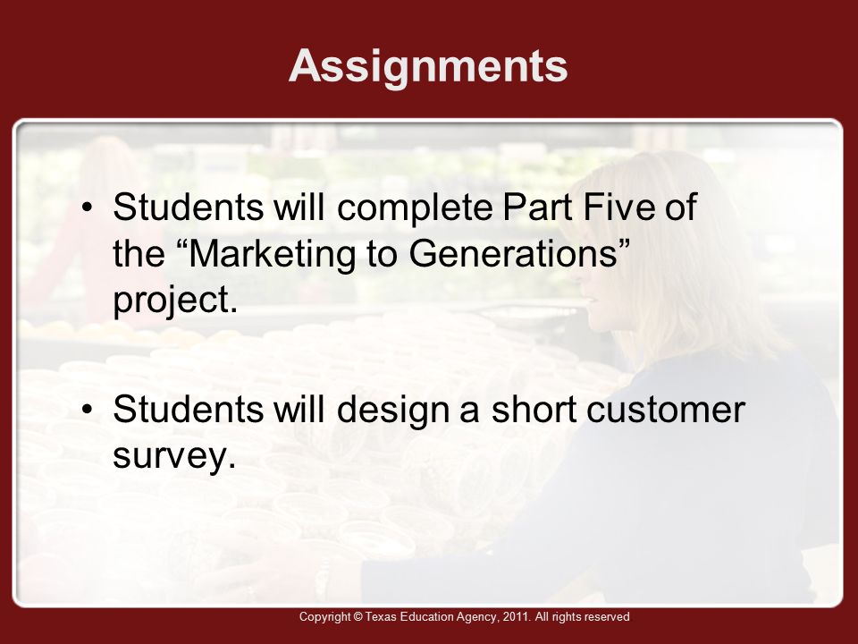 Assignments Students will complete Part Five of the Marketing to Generations project.