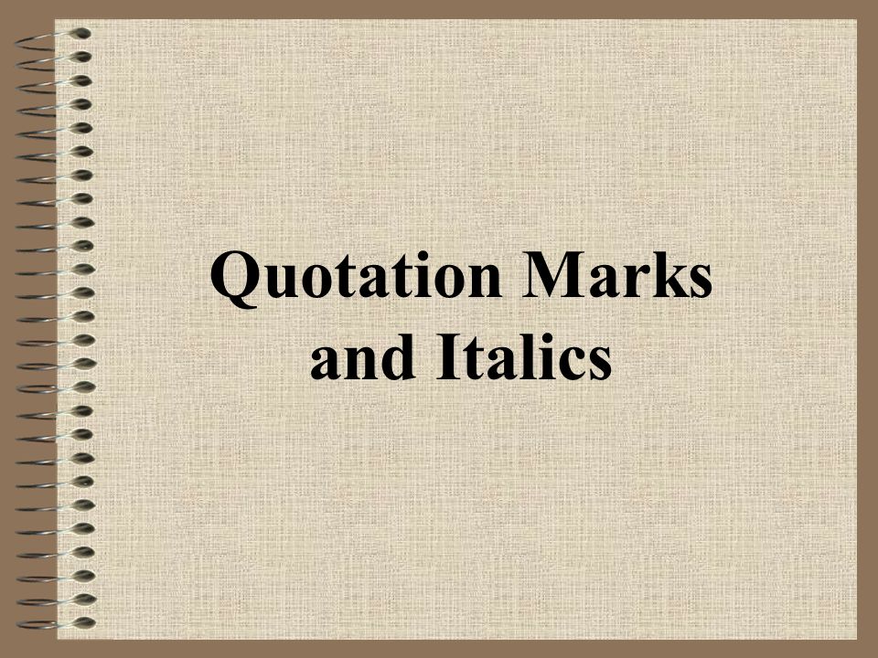 Quotation Marks and Italics