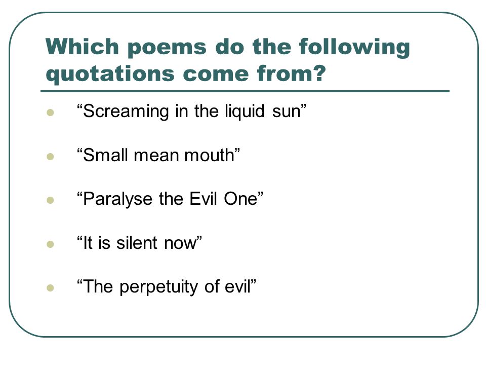 Which poems do the following quotations come from.