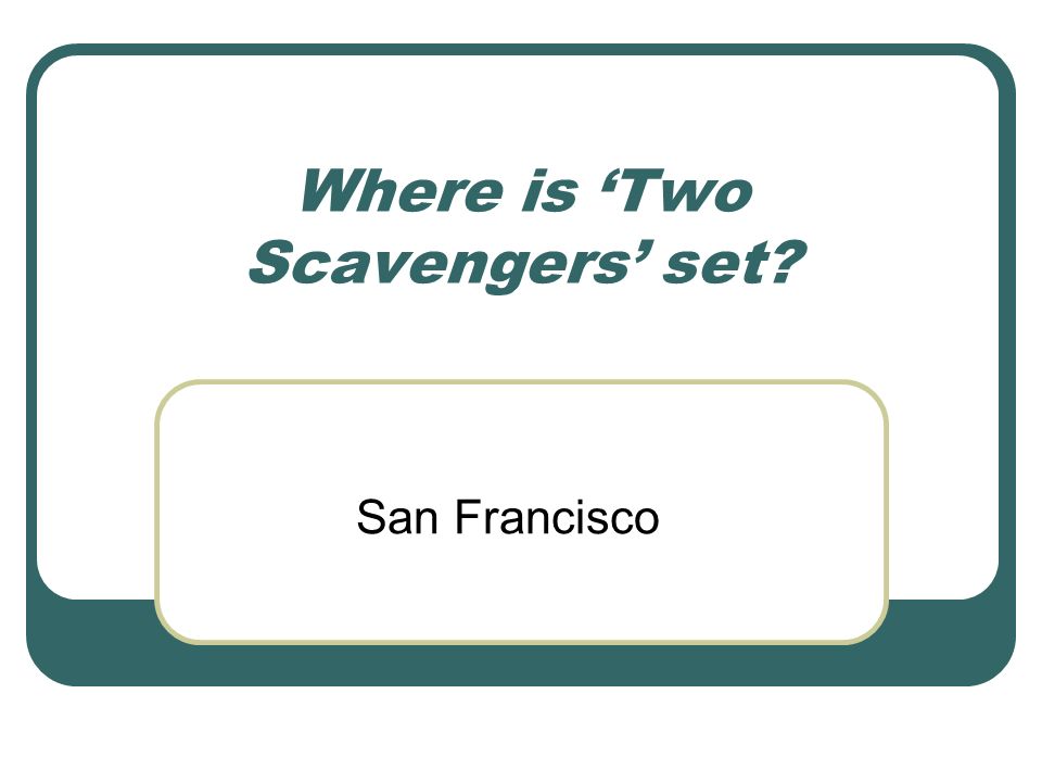 Where is ‘Two Scavengers’ set San Francisco