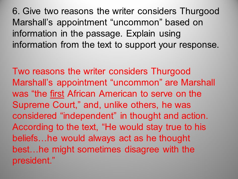 Two reasons the writer considers Thurgood Marshall’s appointment uncommon are Marshall was the first African American to serve on the Supreme Court, and, unlike others, he was considered independent in thought and action.