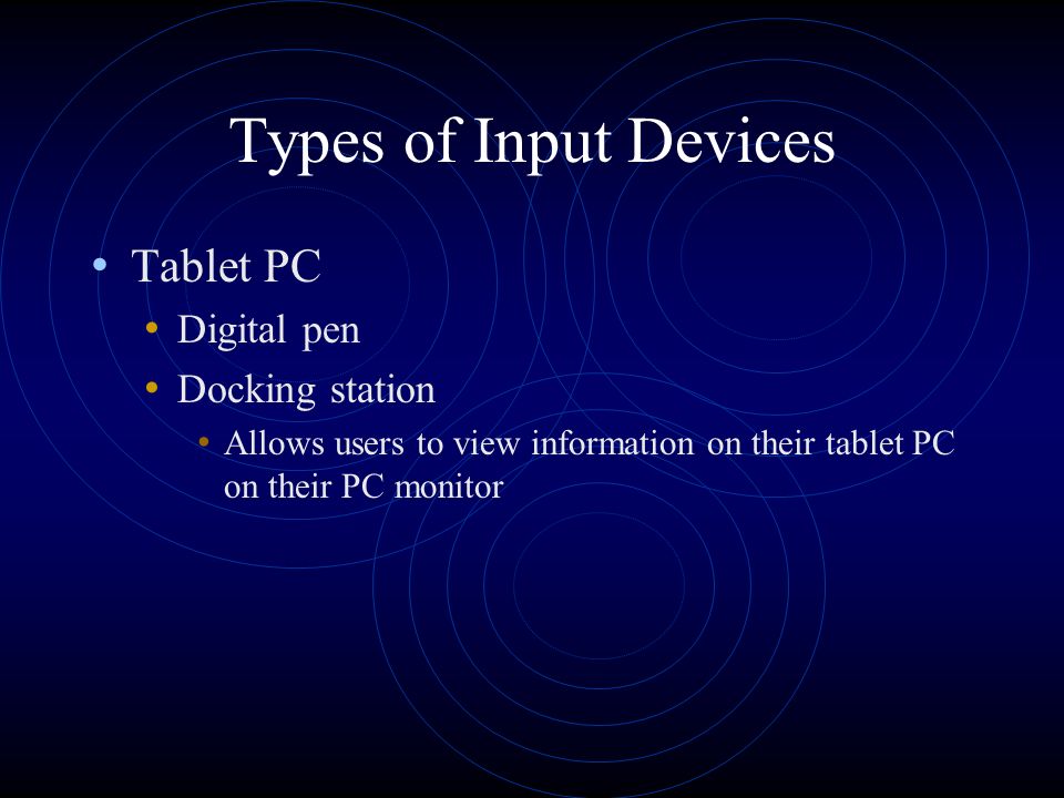 Types of Input Devices PDA Stylus Portable keyboard On-screen keyboard