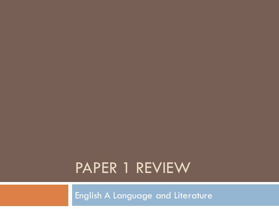 PAPER 1 REVIEW English A Language and Literature