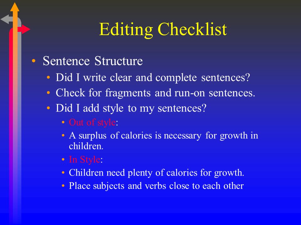 Editing Checklist Sentence Structure Did I write clear and complete sentences.