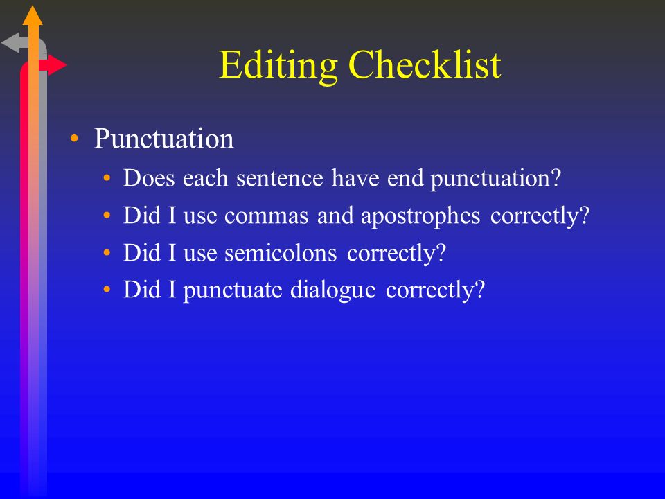 Editing Checklist Punctuation Does each sentence have end punctuation.