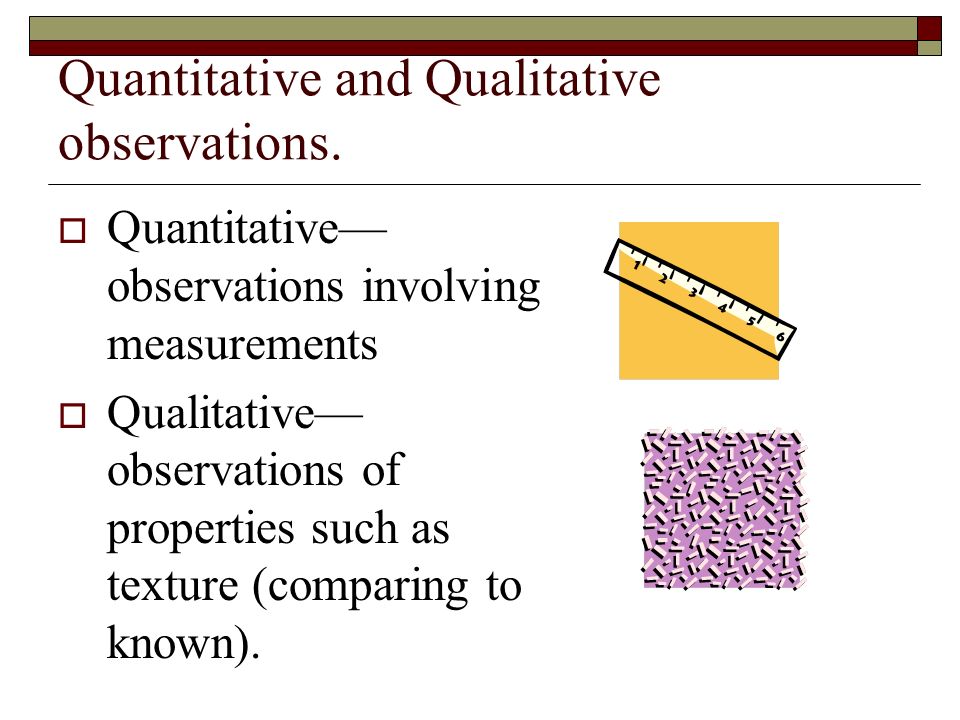 When observing, always:  Write the time and date of the observation  Record observations at the time they were made;  Make both quantitative and qualitative observations.