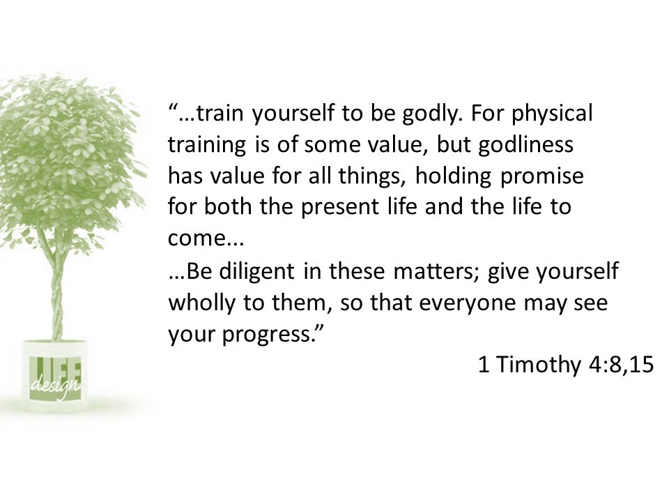 …train yourself to be godly.