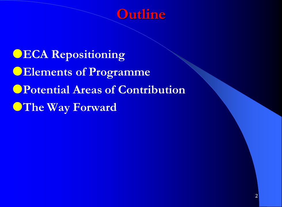 2 Outline  ECA Repositioning  Elements of Programme  Potential Areas of Contribution  The Way Forward