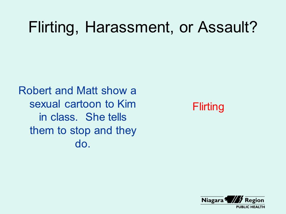 Flirting, Harassment, or Assault. Robert and Matt show a sexual cartoon to Kim in class.