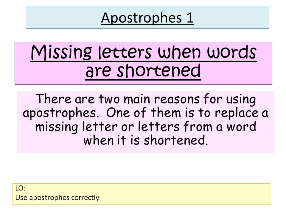Apostrophes 1 LO: Use apostrophes correctly.