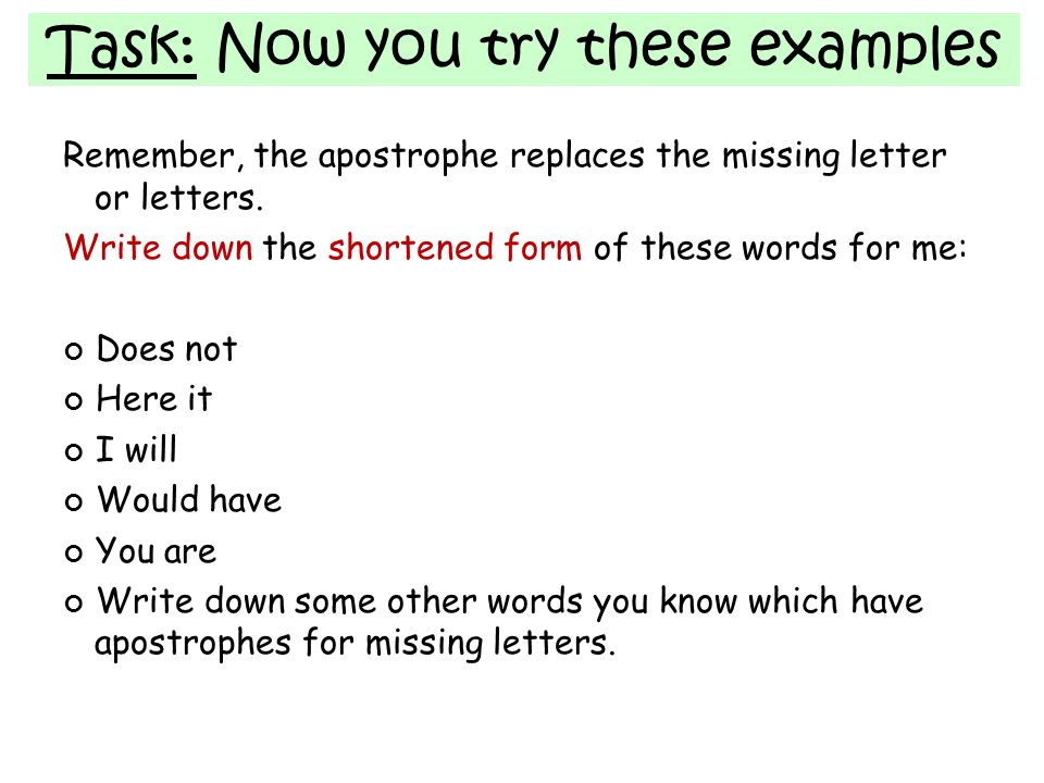 Task: Now you try these examples Remember, the apostrophe replaces the missing letter or letters.
