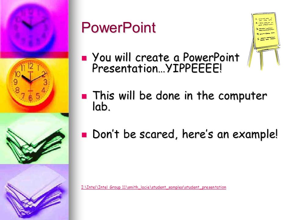 PowerPoint You will create a PowerPoint Presentation…YIPPEEEE.