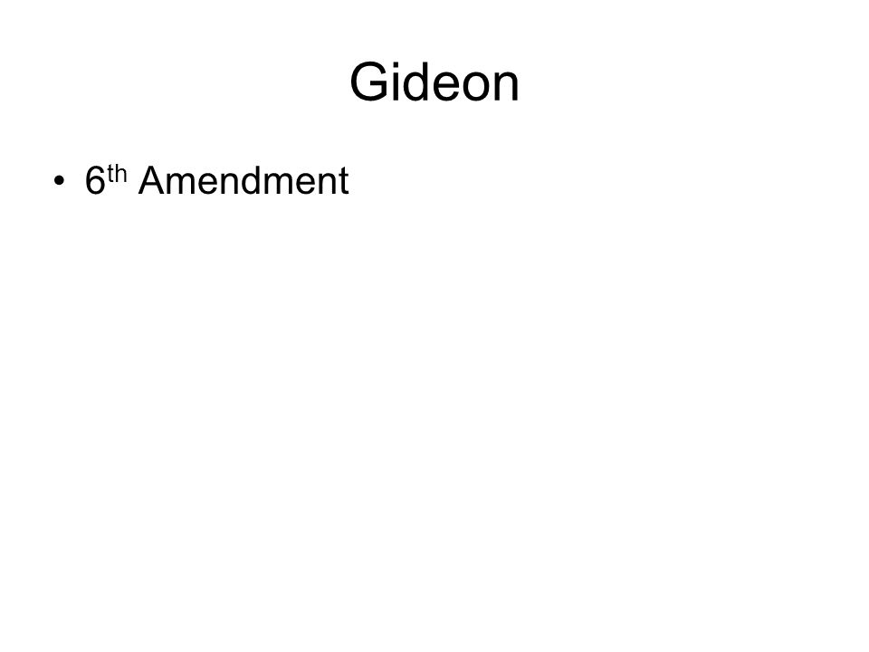 Gideon 6 th Amendment
