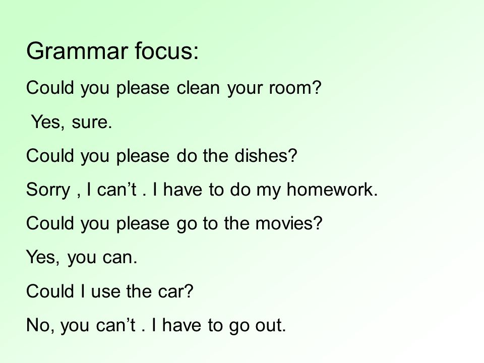 Grammar focus: Could you please clean your room. Yes, sure.