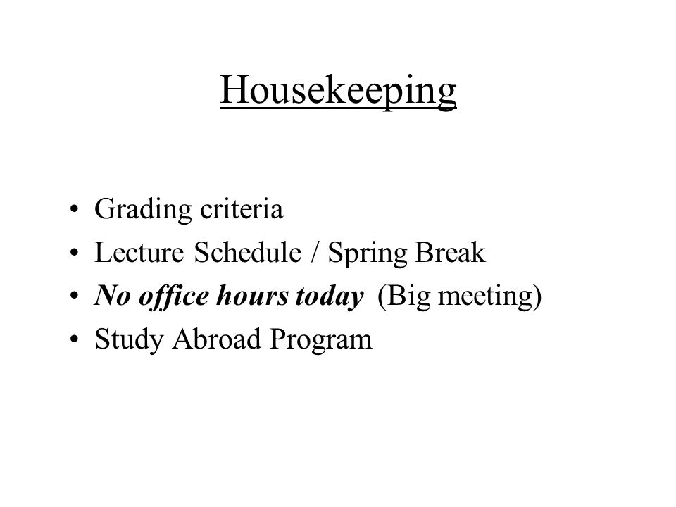 Housekeeping Grading Criteria Lecture Schedule / Spring Break No - 960x720 - jpeg Today Office Hours