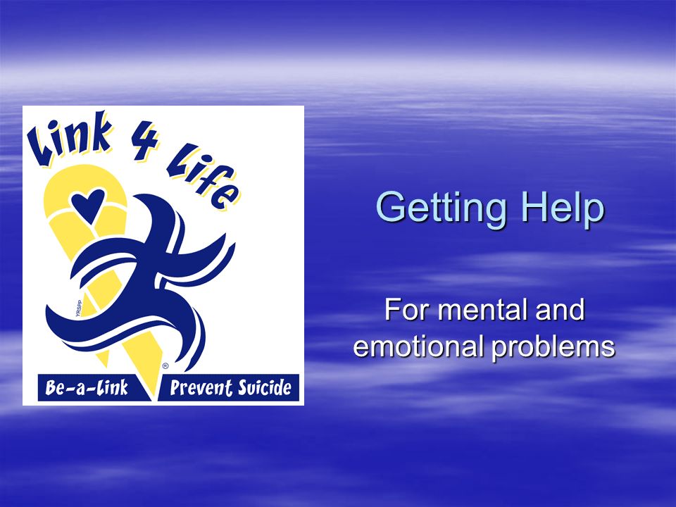 Getting Help For mental and emotional problems