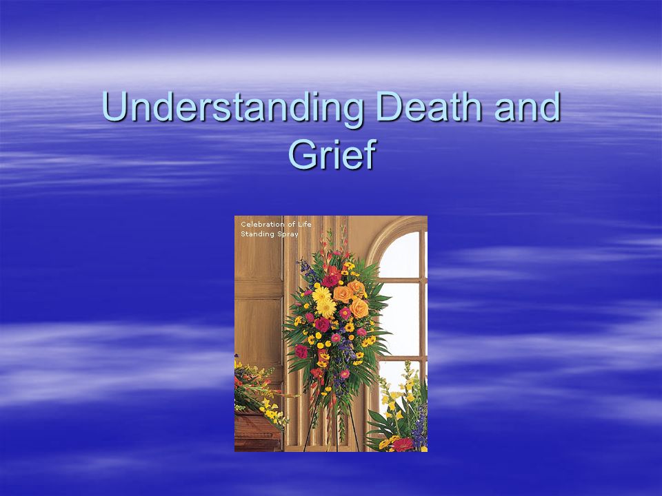 Understanding Death and Grief