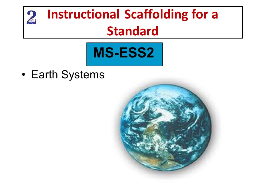 Instructional Scaffolding for a Standard Earth Systems MS-ESS2
