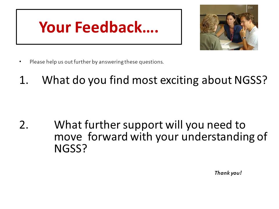 Your Feedback…. Please help us out further by answering these questions.
