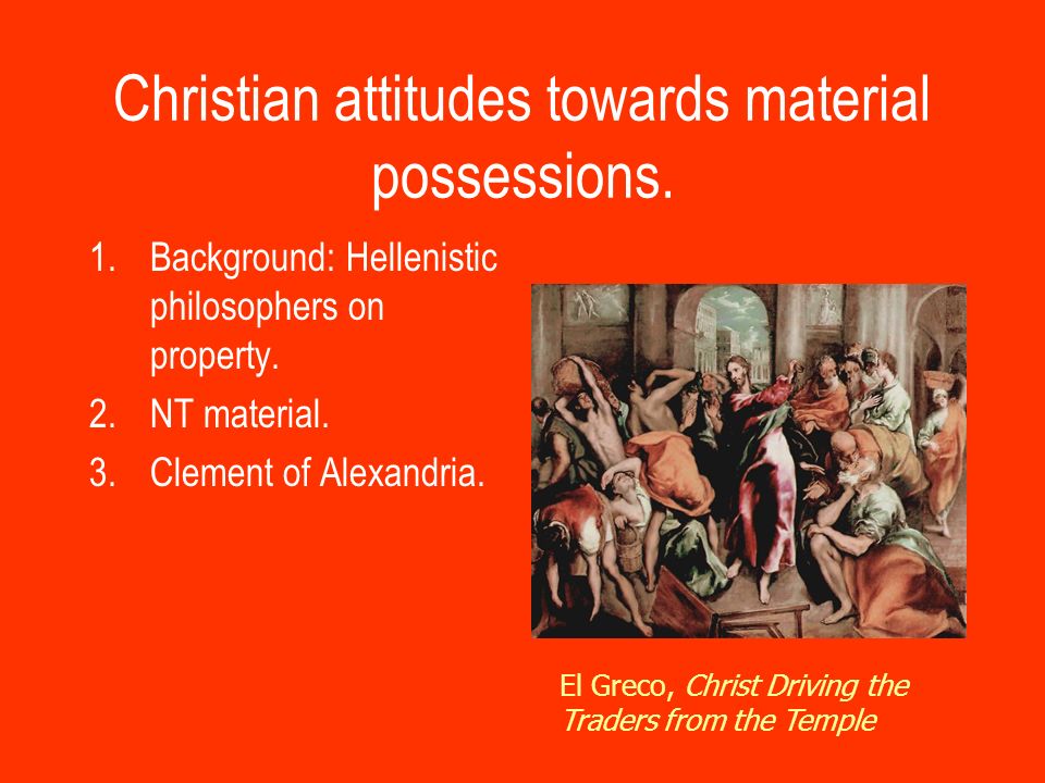 Christian attitudes towards material possessions.