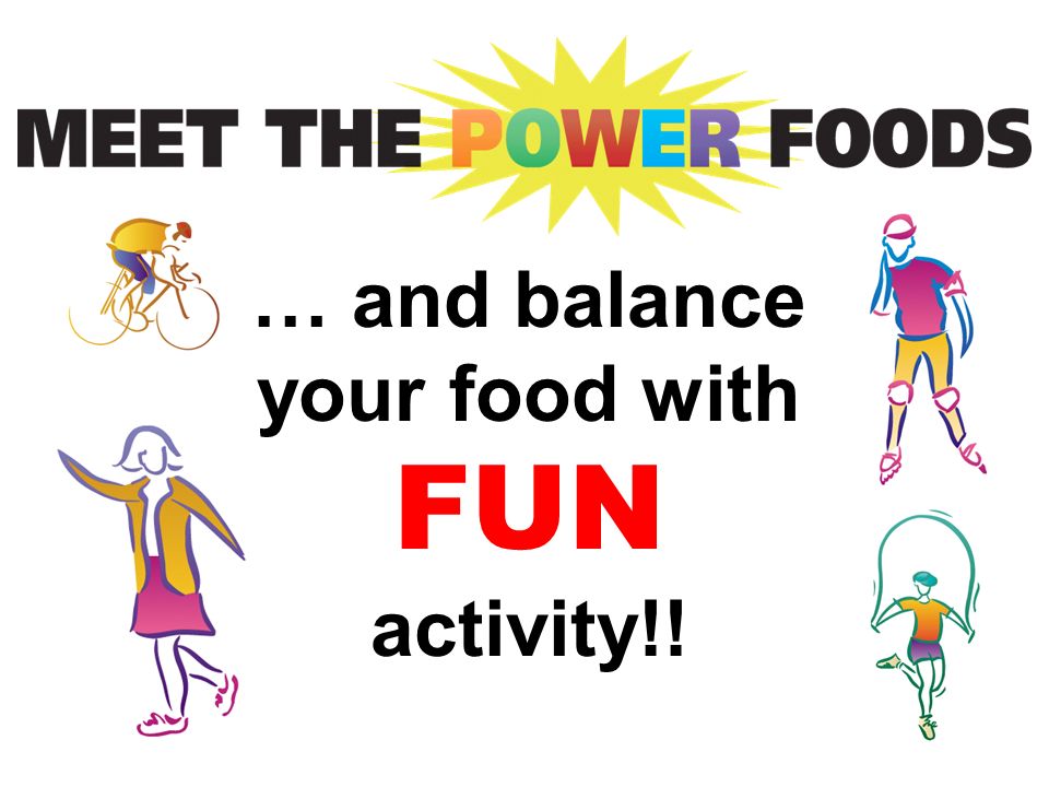 … and balance your food with FUN activity!!