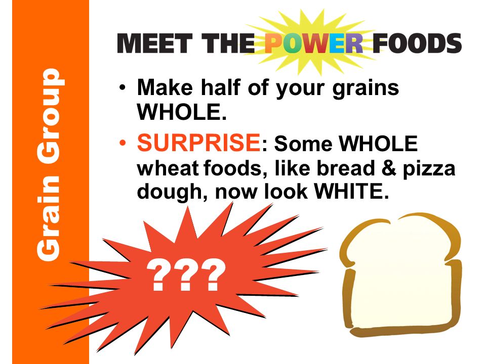 Make half of your grains WHOLE.