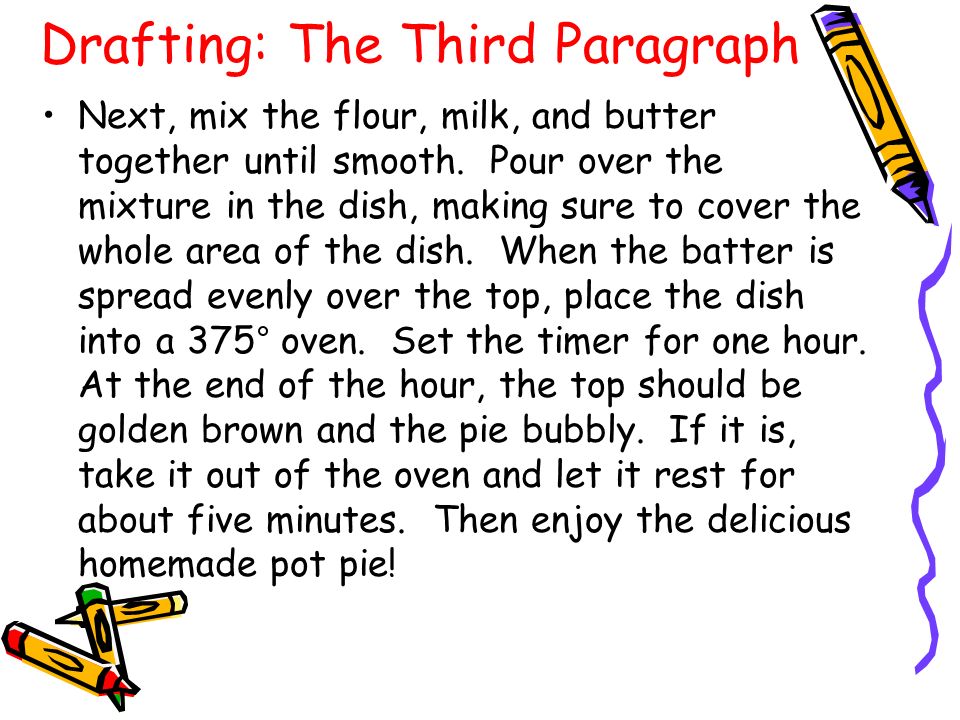 Drafting: The Third Paragraph Next, mix the flour, milk, and butter together until smooth.